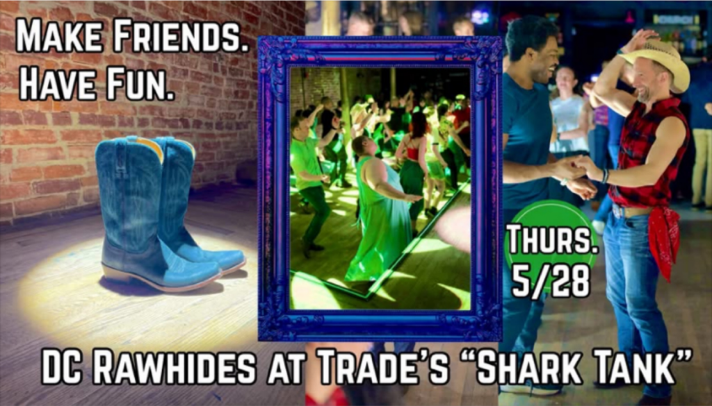 Make friends. Have fun. DC Rawhides at Trade's Shark Thank, Thurs., 5/28.